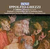  -  Ippolito Ghezzi: L'Adamo; Dialoghi sacri; Lamentationi per la Settimana Santa