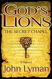 God's Lions: The Secret Chapel