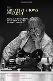 The Greatest Shows on Earth: World Theatre from Peter Brook to the Sydney Olympics (Creative Arts)
