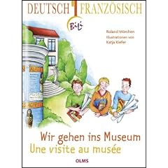 Wir gehen ins Museum -  Une visite au mus�e: Deutsch-franz�sische Ausgabe