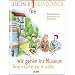 Wir gehen ins Museum -  Une visite au mus�e: Deutsch-franz�sische Ausgabe