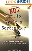 How Not to Write a Screenplay: 101 Common Mistakes Most Screenwriters Make