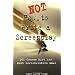 How Not to Write a Screenplay: 101 Common Mistakes Most Screenwriters Make