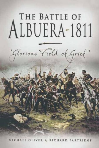 The Battle of Albuera 1811: Glorious Fields of Grief'