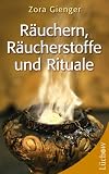 R&auml;uchern, R&auml;ucherstoffe und Rituale: Mit Schnellsystem: Beschwerden & R&auml;ucherstoffe - Zora Gienger