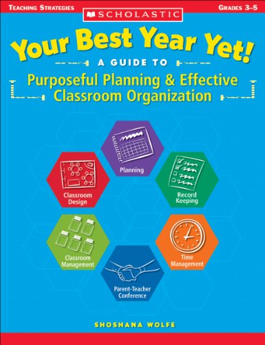 Your Best Year Yet! A Guide to Purposeful Planning & Effective Classroom Organization (Teaching Strategies)