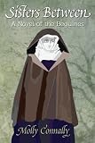 Sisters Between: A Novel of the Beguines