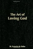 The Art of Loving God: Simple Virtues for the Christian Life