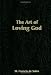 Books : The Art of Loving God: Simple Virtues for the Christian Life