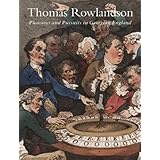 thomas rowlandson pleasures and pursuits in georgian england