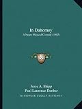 In Dahomey: A Negro Musical Comedy (1902)