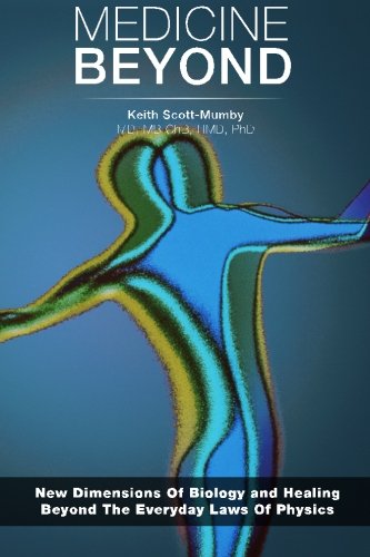 Medicine Beyond: Startling New Dimensions Of Health and Healing For The Future