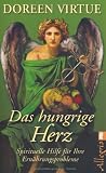 Produkt-Bild: Das hungrige Herz: Spirituelle Hilfe f&uuml;r Ihre Ern&auml;hrungsprobleme