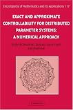 Exact and Approximate Controllability for Distributed Parameter Systems: A Numerical Approach (Encyclopedia of Mathematics and its Applications)