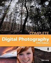 Complete Digital Photography, Fifth Edition