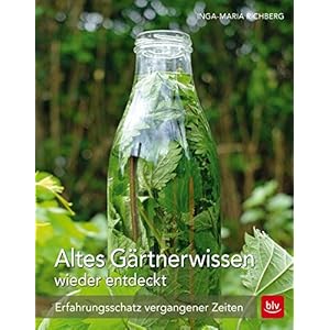 Altes Gärtnerwissen wieder entdeckt: Erfahrungsschatz vergangener Zeiten