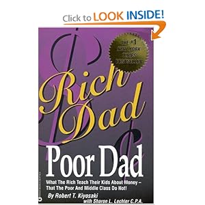 Rich Dad, Poor Dad: What the Rich Teach Their Kids About Money--That the Poor and Middle... by Robert T. Kiyosaki and Sharon L. Lechter