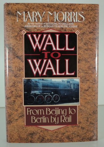 Wall to Wall: From Beijing to Berlin by Rail Book Image