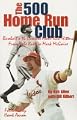 The 500 Home Run Club : Baseball's 16 Greatest Home Run Hitters from Babe Ruth to Mark McGwire