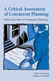 A Critical Assessment of Concurrent Planning: What Is Its Role in Permanency Planning?