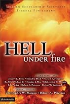 Hell Under Fire: Modern Scholarship Reinvents Eternal Punishment Hell Under Fire: Modern Scholarship Reinvents Eternal Punishment