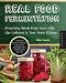 Real Food Fermentation: Preserving Whole Fresh Food with Live Cultures in Your Home Kitchen by Alex Lewin