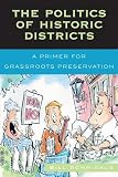 The Politics of Historic Districts: A Primer for Grassroots Preservation