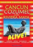 Cancun, Cozumel & Riviera MayaAlive (Cancun & Cozumel Alive!) (Cancun & Cozumel Alive!) (Cancun & Cozumel Alive!)