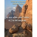 Je suis all�e voir l'enfer ; et j'ai �t� surprise...par Dominique Biot