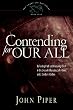 Contending for Our All: Defending Truth and Treasuring Christ in the Lives of Athanasius, John Owen, and J. Gresham Machen