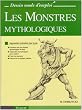 Les Monstres mythologiques : Apprendre � dessiner pas � pas