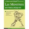 Les Monstres mythologiques : Apprendre � dessiner pas � pas