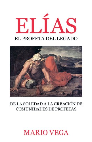 Elías: El Profeta Del Legado (Spanish Edition)