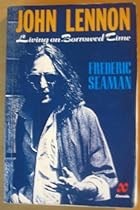 John Lennon: Living on Borrowed Time John Lennon: Living on Borrowed Time