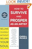 How to Survive and Prosper as an Artist: Selling Yourself Without Selling Your Soul