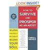 How to Survive and Prosper as an Artist: Selling Yourself Without Selling Your Soul