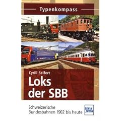 Loks der SBB: Schweizerische Bundesbahnen 1902 bis heute: Schweizerische Bundesbahnen von 1902 bis heute (Typenkompass)