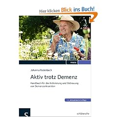 Aktiv trotz Demenz: Handbuch f�r die Aktivierung und Betreuung von Demenzerkrankten