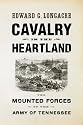 Cavalry of the Heartland: The Mounted Forces of the Army of Tennessee
