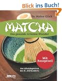 Matcha: Das gesunde Gr�ntee-Wunder