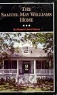 The Samuel May Williams Home: The Life and Neighborhood of an Early Galveston Entrepreneur (Fred Rider Cottenpopular History Series, No 7)