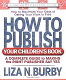 How to Publish Your Children's Book: A Complete Guide to Making the Right Publisher Say Yes (Square One Writer's Guide)