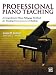Professional Piano Teaching: A Comprehensive Piano Pedagogy Textbook for Teaching Elementary-Level Students