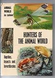 Hunters of the animal world : reptiles, insects and invertebrates