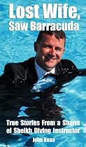 Lost Wife, Saw Barracuda - True Stories of a Sharm El Sheikh Scuba Diving Instructor