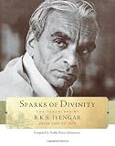 Sparks of Divinity: The Teachings of B.K.S. Iyengar from 1959 to 1975