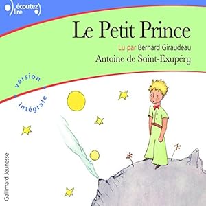Le Petit Prince | Livre audio Auteur(s) : Antoine de Saint-Exupéry Narrateur(s) : Bernard Giraudeau