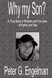 Why My Son? A True Story of Heroism and the Love of Father and Son