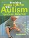 Books : Teaching Young Children With Autism Spectrum Disorder
