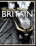 Search : Steaming Through Britain: The Complete Guide to Britain's Historic Railways, Heritage Lines & Trains
